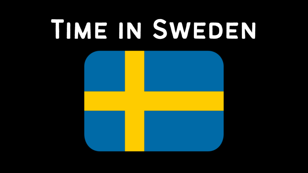 Time in Sweden Current Time in Sweden Now